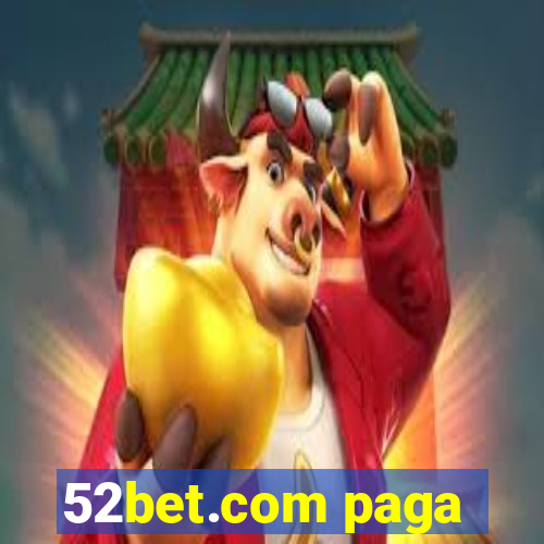 52bet.com paga